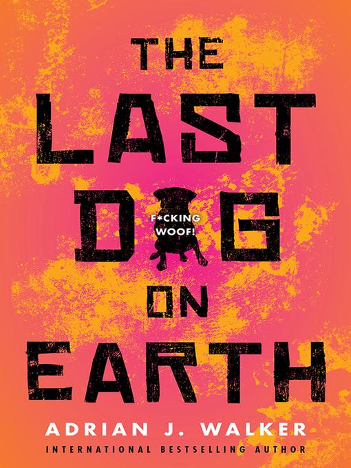 Title details for The Last Dog on Earth by Adrian J. Walker - Available